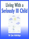 Living With a Seriously Ill Child (MP3): Parenting Advice for Childhood Cancer and Other Childhood Illnesses